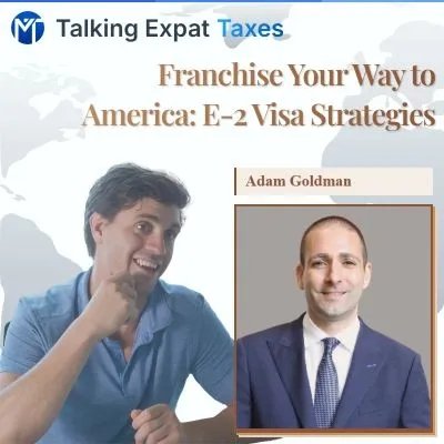 Talking Expat Taxes podcast episode with Adam Goldman: Franchise Your Way to America