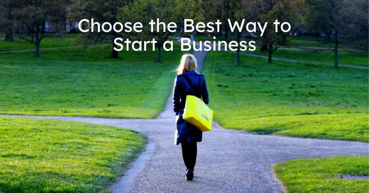 Choose the Best Way to Start a Business | Franchise Coach
