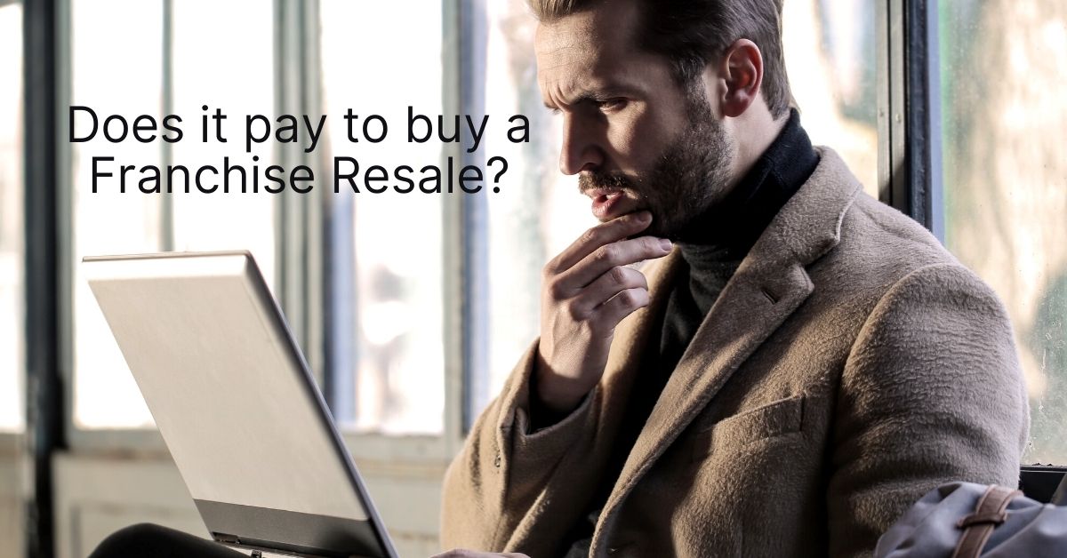Does it Pay to Buy a Franchise Resale? | Franchise Coach