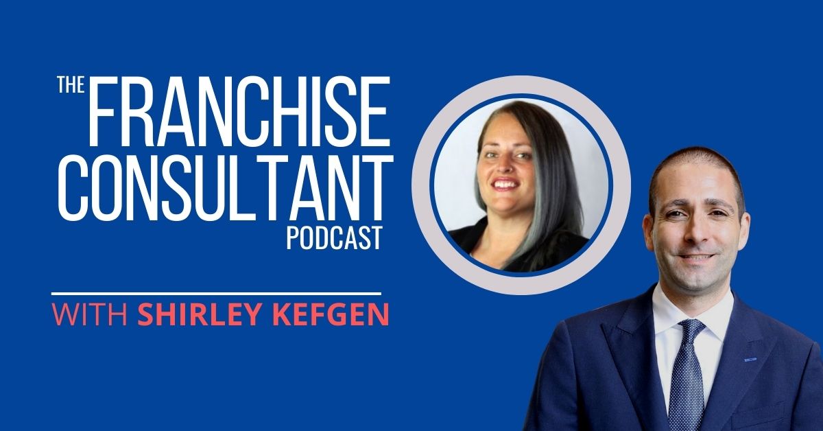 The Franchise Consultant Podcast (Shirley Kefgen) | Franchise Coach