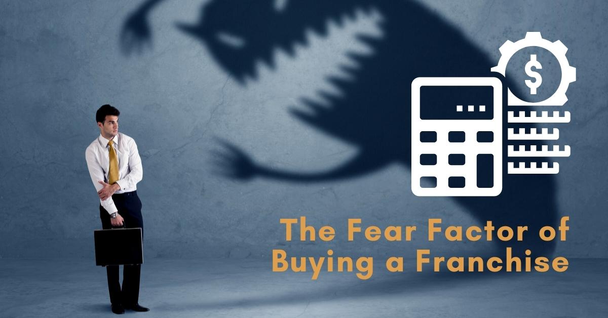 The Fear Factor of Buying a Franchise | Franchise Coach