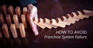 Franchise System Failure | Franchise Consultant and Coach