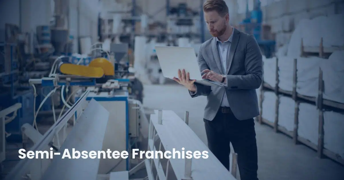 Semi Absentee Franchises For Executives | FranchiseCoach
